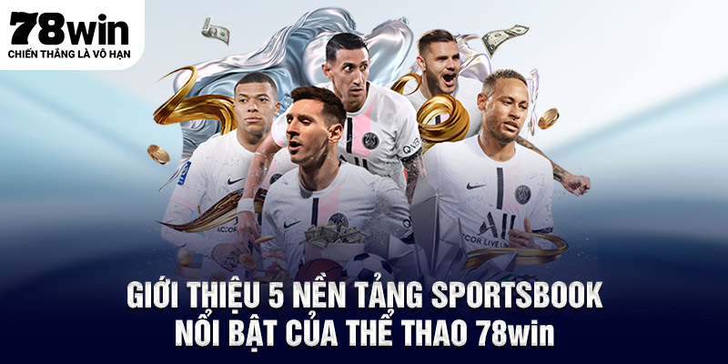 Giới thiệu 5 nền tảng Sportsbook nổi bật của thể thao 78WIN
