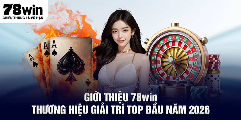 Giới thiệu 78WIN - Thương hiệu giải trí Top đầu năm 2026