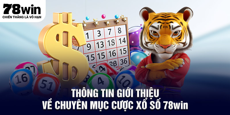 Thông tin giới thiệu về chuyên mục cược xổ số 78WIN