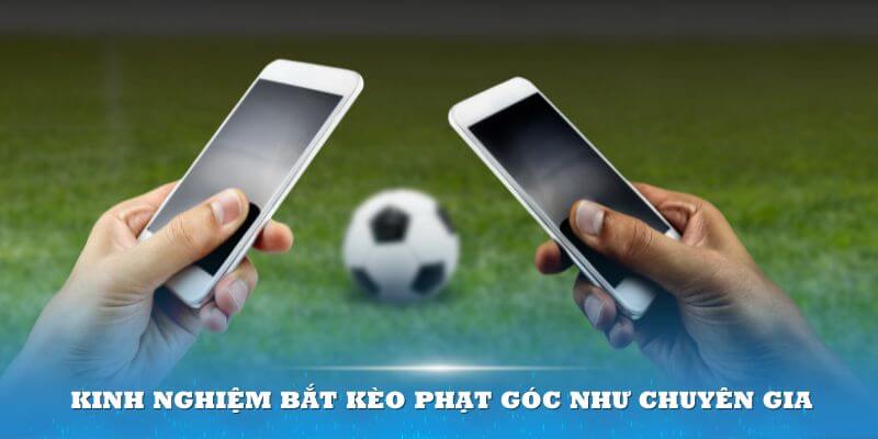 Kinh nghiệm bắt kèo phạt góc như chuyên gia