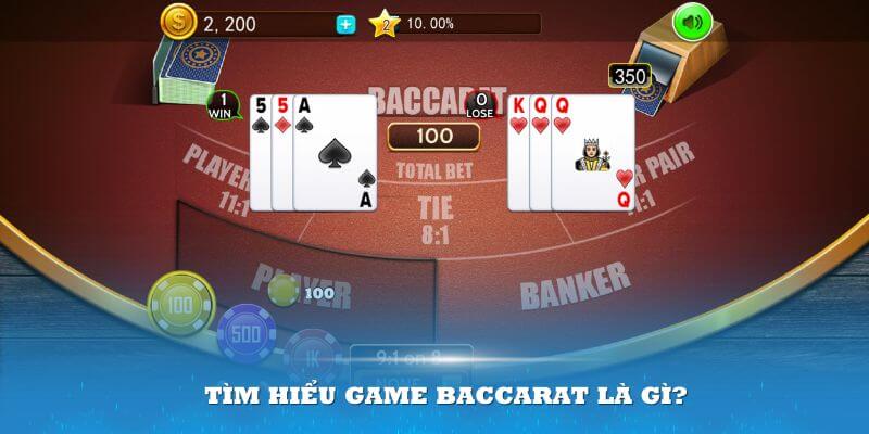 Tìm hiểu game Baccarat là gì?