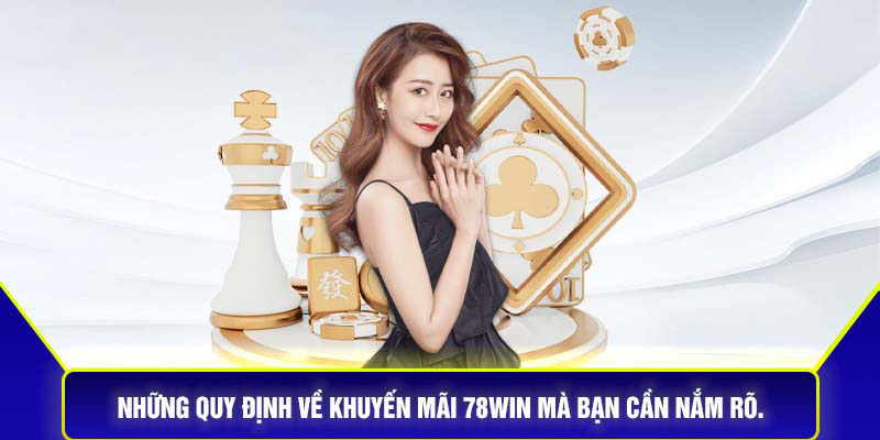 Những Quy Định Về Khuyến Mãi 78Win Mà Bạn Cần Nắm Rõ.