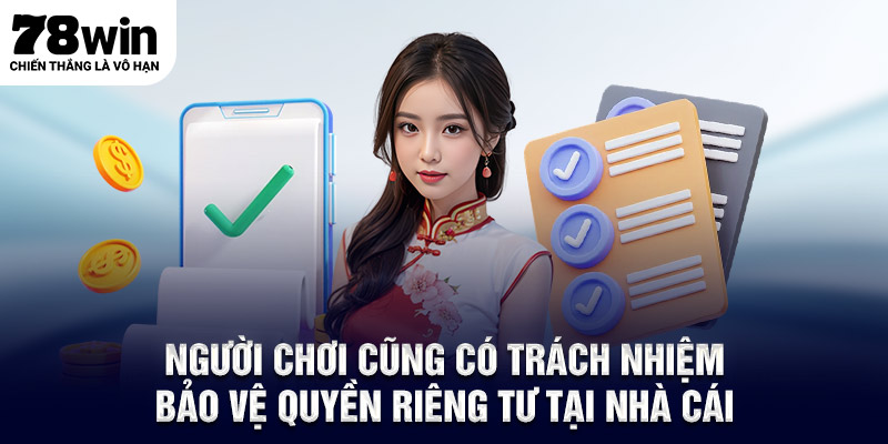 Người chơi cũng có trách nhiệm bảo vệ quyền riêng tư tại nhà cái