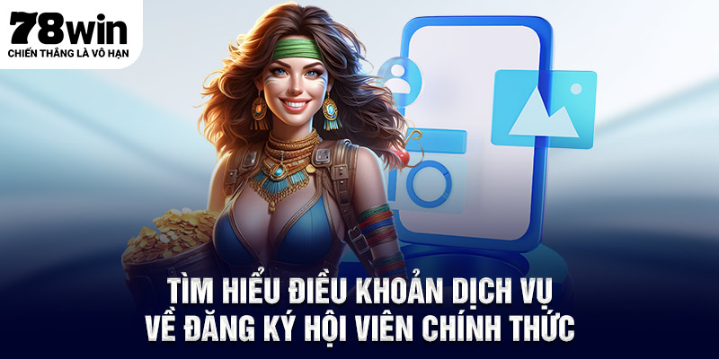 Tìm hiểu Điều khoản điều kiện về đăng ký hội viên chính thức